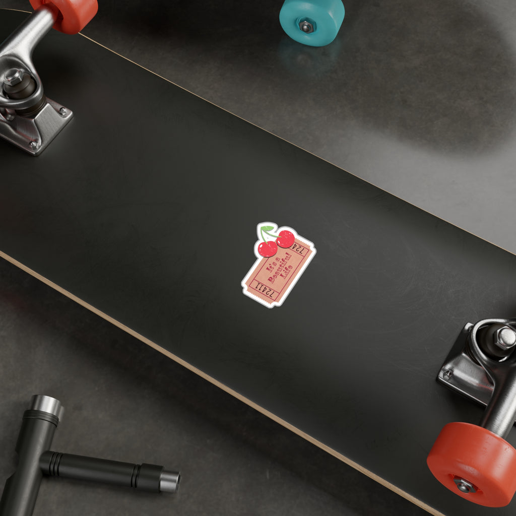 Kiss-Cut Sticker — "It's a Beautiful Life" Cherry Ticket Vinyl Decal