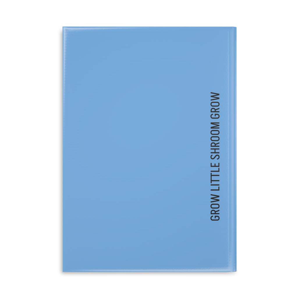 Hardcover Notebook — “If Mushrooms Can Grow From Shit, You Can Too” Inspirational Mushroom Journal