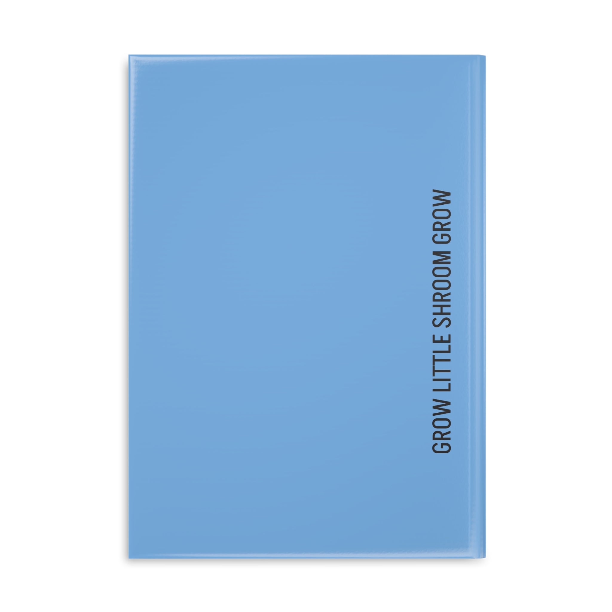 Hardcover Notebook — “If Mushrooms Can Grow From Shit, You Can Too” Inspirational Mushroom Journal